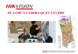 Sửa chữa camera Hikvision tại quận Tân Phú, Đổi cũ lấy mới camera Hikvision tại quận Tân Phú